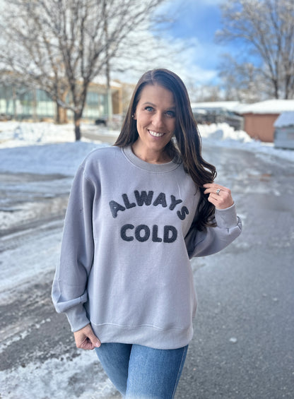 Always Cold Sweatshirt