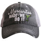 Margaritas Made Me Do It Hat