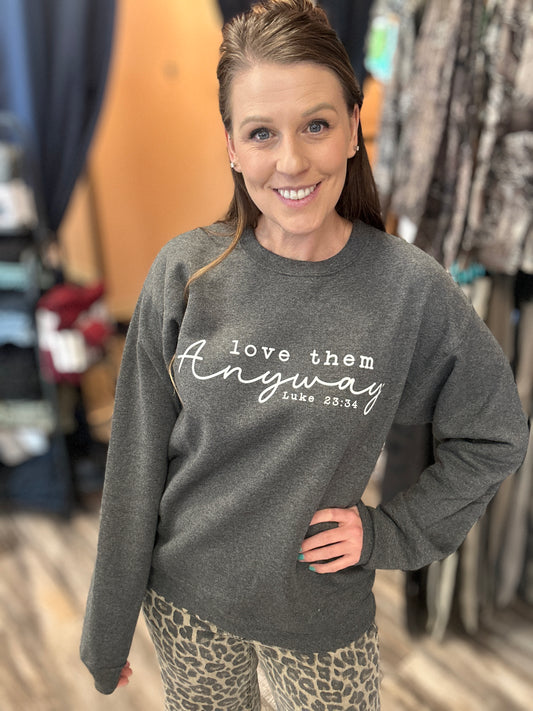Love them Anyway Sweatshirt