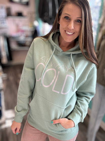 Always Cold Hoodie